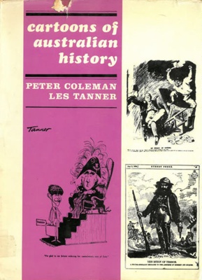 Cartoons of Australian history; Coleman, Peter; 1967; 10701 | eHive