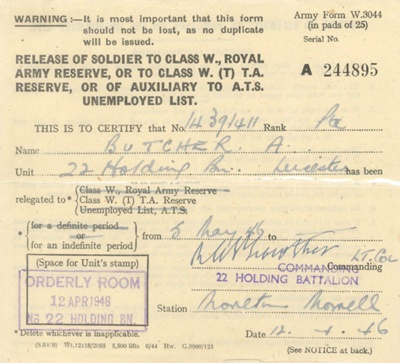 Army Form w3044 - "Release of Soldier to Class "W" Reserve" - Pte A. Butcher - 05/05/1946 - (form in two halves); 5/05/1946; 38144 Army Form w3044 - "Release of Soldier to Class "W" Reserve" - Pte A. Butcher - 05/05/1946 - (form in two halves); 5/05/1946; 38144