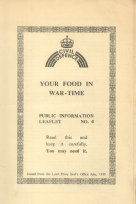Civil Defence Information Leaflet No: 4 - "Your food in war-time" - July 1939; 1/07/1939; 38496 Civil Defence Information Leaflet No: 4 - "Your food in war-time" - July 1939; 1/07/1939; 38496