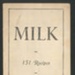 Recipe booklet - '151 recipes using milk' issued by the National Milk Publicity Council promoting the consumption of milk and addressing the health benefits ; 79737 Recipe booklet - '151 recipes using milk' issued by the National Milk Publicity Council promoting the consumption of milk and addressing the health benefits ; 79737