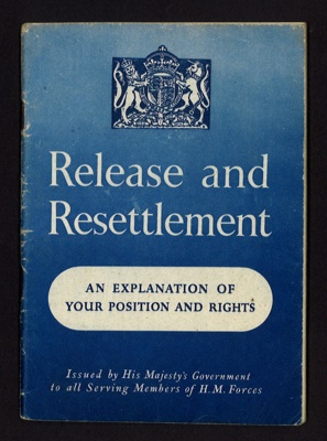 Booklet - "Release and resettlement" - an explanation of your position and rights - issued to all serving members of H.M. Forces; 5533