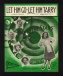 Sheet Music - "Let Him Go - Let Him Tarry" - Arranged by Cliff Gordon - Max Maurice - Carl Yale - 1944; 1/01/1944; 6212