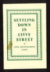 Army information leaflet - "Settling Down in Civvy Street" - Civil Resettlement Units - War Office - May 1945; 1/05/1945; 1777
