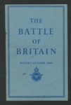 Booklet - The Battle of Britain - August - October 1940 - An Air Ministry Account of The Great Days from 8th August - £1st October 1940 - HMSO London; 79829 Booklet - The Battle of Britain - August - October 1940 - An Air Ministry Account of The Great Days from 8th August - £1st October 1940 - HMSO London; 79829