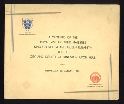 Pictorial Brochure - "A Memento of the Royal visit of Their Majesties King George VI & Queen Elizabeth to Kingston Upon Hull - 06/08/1941; 6/08/1941; 2275