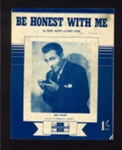 Sheet Music - "Be Honest With Me" by Gene Autry & Fred Rose - 1941; 1/01/1941; 6184 Sheet Music - "Be Honest With Me" by Gene Autry & Fred Rose - 1941; 1/01/1941; 6184