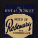 Packet of seeds - "Seeds of Rosemary for REMEmbrance" - the Royal Jubilee; 1987 Packet of seeds - "Seeds of Rosemary for REMEmbrance" - the Royal Jubilee; 1987