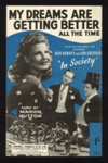 Sheet Music - "My Dreams Are Getting Better All the Time" by Mann Curtis & Vic Mizzy - 1944; 1/01/1944; 6228
