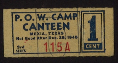 P.O.W. camp canteen ticket - Mexia - Texas - 1 cent - expires 25/12/1945 - no: 115a; 25/12/1945; 5182 P.O.W. camp canteen ticket - Mexia - Texas - 1 cent - expires 25/12/1945 - no: 115a; 25/12/1945; 5182