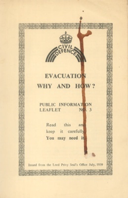 Civil Defence Information Leaflet No: 3 - "Evacuation why and how ?" - July 1939; 1/07/1939; 38495
