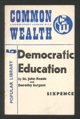 Booklet - "Commonwealth popular library" no: 5 - "Democratic education" by St. John Reade & Dorothy Sargant; 17559 Booklet - "Commonwealth popular library" no: 5 - "Democratic education" by St. John Reade & Dorothy Sargant; 17559