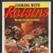 Cookery pamphlet - 'Cooking with raisins' - published by Dole California Raisins ; 79734 Cookery pamphlet - 'Cooking with raisins' - published by Dole California Raisins ; 79734