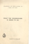 Leaflet - Transfer Of Population In Time Of War - What The Householder Is Asked To Do - Ministry Of Health; 83726 Leaflet - Transfer Of Population In Time Of War - What The Householder Is Asked To Do - Ministry Of Health; 83726