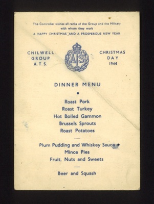 A.T.S. dinner menu - Christmas day 1944 - Chilwell group A.T.S. - 25/12/1944; 25/12/1944; 5322 A.T.S. dinner menu - Christmas day 1944 - Chilwell group A.T.S. - 25/12/1944; 25/12/1944; 5322