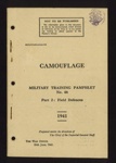 Military training pamphlet no: 46 - "Camouflage" part 2 - field defences - War Office - 20/06/1941; 20/06/1941; 5625 Military training pamphlet no: 46 - "Camouflage" part 2 - field defences - War Office - 20/06/1941; 20/06/1941; 5625