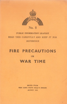 Leaflet - Civil Defence No.5 - Fire Precautions In War Time; 83729 Leaflet - Civil Defence No.5 - Fire Precautions In War Time; 83729