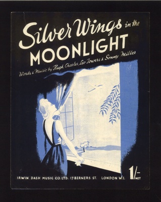 Sheet Music - "Silver Wings In the Moonlight" by Hugh Charles - Leo Towers - Sonny Miller - 1943; 1/01/1943; 6200 Sheet Music - "Silver Wings In the Moonlight" by Hugh Charles - Leo Towers - Sonny Miller - 1943; 1/01/1943; 6200