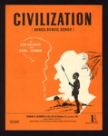 Sheet Music - "Civilization (Bongo Bongo Bongo)" by Bob Hilliard & Carl Sigman - 1947; 1/01/1947; 6257
