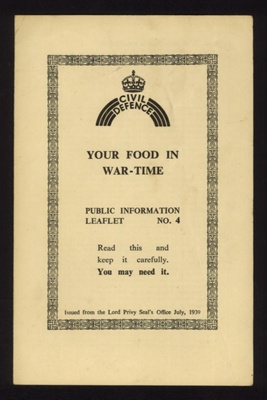 Leaflet. Civil Defence 'your food in war time'. No.4. 1939; 67908