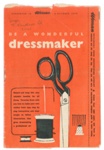 Dressmaking booklet - "Be a Wonderful Dressmaker" - 06/10/1956; 6/10/1956; 37348 Dressmaking booklet - "Be a Wonderful Dressmaker" - 06/10/1956; 6/10/1956; 37348