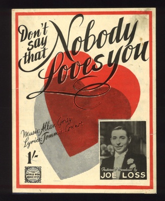 Sheet Music - "Don't Say That Nobody Loves You" by Allan Gray & Tommie Connor - 1944; 1/01/1944; 5978 Sheet Music - "Don't Say That Nobody Loves You" by Allan Gray & Tommie Connor - 1944; 1/01/1944; 5978