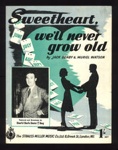 Sheet Music - "Sweetheart We'll Never Grow Old" by Jack Denby & Muriel Watson - 1946; 1/01/1946; 6246 Sheet Music - "Sweetheart We'll Never Grow Old" by Jack Denby & Muriel Watson - 1946; 1/01/1946; 6246
