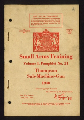 Small arms training pamphlet no: 21 - "Thompson sub machine gun" - War Office - 03/07/1940; 3/07/1940; 5615