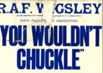 Poster - R.A.F. Wigsley - "You wouldn't chuckle" - a non-stop comedy revue; 2250