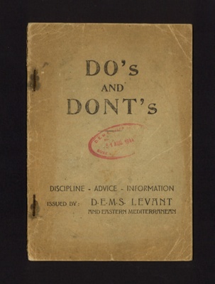 Booklet - "Do's and Don'ts" - issued by D.E.M.S. Levant & Eastern Mediterranean - 31/08/1944; 1/08/1944; 1848 Booklet - "Do's and Don'ts" - issued by D.E.M.S. Levant & Eastern Mediterranean - 31/08/1944; 1/08/1944; 1848