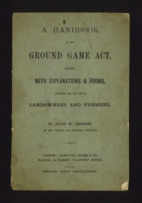 Handbook - "A Handbook of the Ground Game Act of 1880" by Hugh W. Pearson - 1880; 1880; 2252 Handbook - "A Handbook of the Ground Game Act of 1880" by Hugh W. Pearson - 1880; 1880; 2252