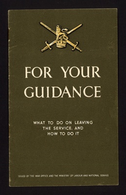 Booklet - "For Your Guidance - what to do on leaving the service" - War Office publication; 1776