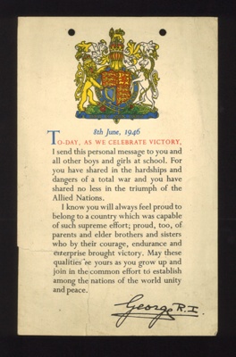 Certificate - "Today as we celebrate victory" - 08/06/1946 - message to British school children from King George VI; 8/06/1946; 4766