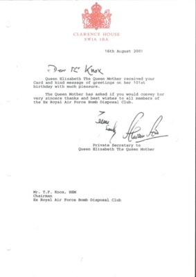 Copy of letter - commemorating Queen Elizabeth the Queen mother's 101st birthday - from Clarence House to Mr Fred Knox - R.A.F. Bomb Disposal - 16/08/2001; 16/08/2001; 37388 Copy of letter - commemorating Queen Elizabeth the Queen mother's 101st birthday - from Clarence House to Mr Fred Knox - R.A.F. Bomb Disposal - 16/08/2001; 16/08/2001; 37388