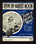 Sheet Music - "Shine On Harvest Moon" by Nora Bayes & Jack Norworth - 1941; 1/01/1941; 6183 Sheet Music - "Shine On Harvest Moon" by Nora Bayes & Jack Norworth - 1941; 1/01/1941; 6183