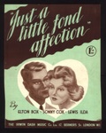 Sheet Music - "Just a Little Fond Affection" by Elton Box - Sonny Cox & Lewis Ilda; 1/01/1944; 6224 Sheet Music - "Just a Little Fond Affection" by Elton Box - Sonny Cox & Lewis Ilda; 1/01/1944; 6224
