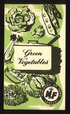 Ministry of Food leaflet No.1. - "Green vegetables"; 21127