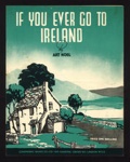 Sheet Music - "If You Ever Go to Ireland" by Art Noel - 1944; 1/01/1944; 6220 Sheet Music - "If You Ever Go to Ireland" by Art Noel - 1944; 1/01/1944; 6220