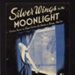 Sheet Music -"Silver Wings in the Moonlight" by Hugh Charles - Leo Towers - Sonny Miller; 9104 Sheet Music -"Silver Wings in the Moonlight" by Hugh Charles - Leo Towers - Sonny Miller; 9104