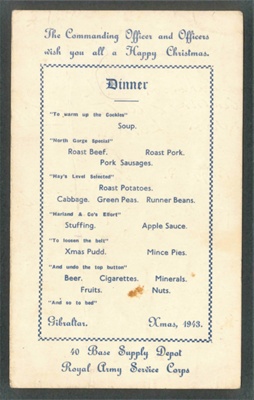Christmas dinner menu - "R.A.S.C. 40 base supply depot" - Gibraltar - Christmas 1943; 25/12/1943; 2966