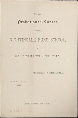 Letter to the Probationer Nurses of the Nightingale Fund School at St. Thomas's Hospital from Florence Nightingale, 1886; Florence Nightingale; 1885; 0311.05