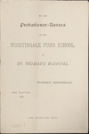 Letter to the Probationer Nurses of the Nightingale Fund School at St. Thomas's Hospital from Florence Nightingale, 1886; Florence Nightingale; 1885; 0311.05