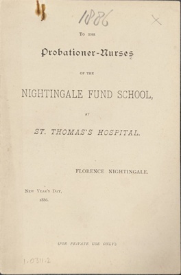 Letter to the Probationer Nurses of the Nightingale Fund School at St. Thomas's Hospital from Florence Nightingale, 1886; Florence Nightingale; 1885; 0311.02