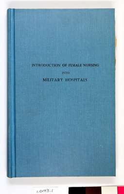 Subsidiary Notes as to the Introduction of Female Nursing into Military Hospitals in Peace and in War; Florence Nightingale; 1858; 0193.01