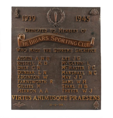 Honour Board - The Briars Sports
(Dedicated to members who made the supreme
sacrifice), 1939-1945; 1949; OB0091 Honour Board - The Briars Sports
(Dedicated to members who made the supreme
sacrifice), 1939-1945; 1949; OB0091