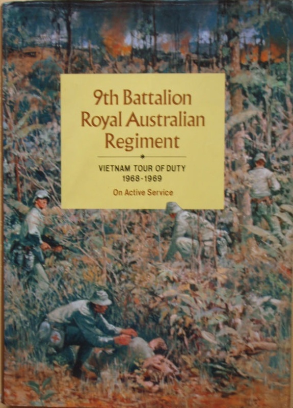 9th Battalion Royal Australian Regiment : Vietnam Tour of Duty 1968 ...