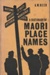 A dictionary of Maori place names / by A.W. Reed ; illustrated by James Berry; Reed, A W; 1961; 2021.02.09