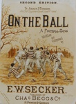 1887 Music Score - "On the Ball"; E. W. Secker; 1887; 95/71/1