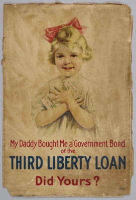 Poster, 'My Daddy Bought Me a Government Bond'
; The United States Printing & Lithograph Co.; "1918; GH016652