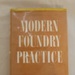 Book, Modern Foundry Practice. ; E. D. Howard; NR21.270
