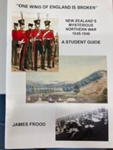Book: One Wing of England is Broken - New Zealands Mysterious Northern War 1845 - 1846; Author: James Frood; 978-1-877301-37-1; RLnonumber7 Book: One Wing of England is Broken - New Zealands Mysterious Northern War 1845 - 1846; Author: James Frood; 978-1-877301-37-1; RLnonumber7